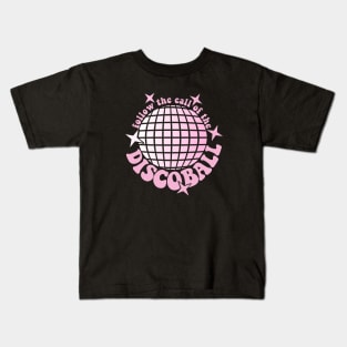 Follow The Call Of The Disco Ball Kids T-Shirt